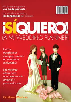 ¡Sí, quiero! (A mi wedding planner) - Cómo transformar cualquier evento en una fiesta inolvidable. Las mejores ideas p