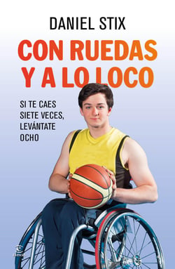 Con ruedas y a lo loco - Si te caes siete veces, levántate ocho