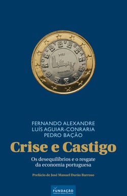 Crise e Castigo - Os desequilíbrios e o resgate da economia portuguesa
