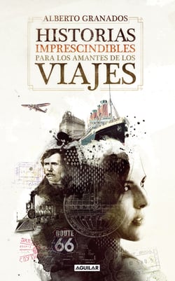 Historias imprescindibles para los amantes de los viajes - Una vuelta al mundo sorprendente y curiosa