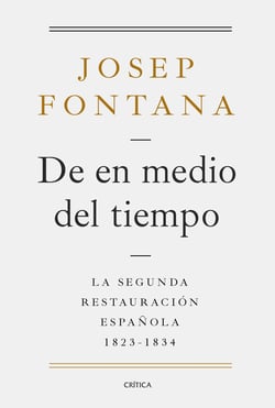 De en medio del tiempo - La segunda restauración española, 1823-1834