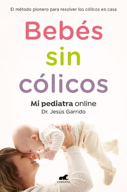 Bebés sin cólicos - El método pionero para resolver en casa los cólicos del lactante