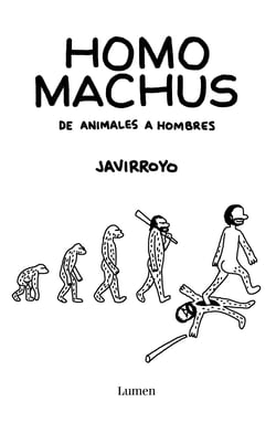 Homo machus - De animales a hombres