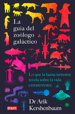 La guía del zoólogo galáctico - Lo que la fauna terrestre revela sobre la vida extraterrestre