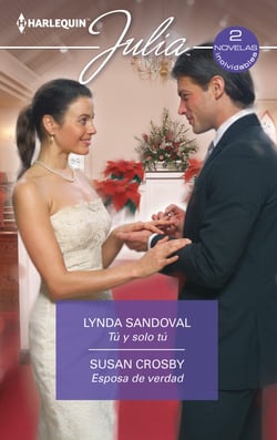 Tú y sólo tú - Esposa de verdad - El mejor regalo para San Valentín, una novela de Harlequin