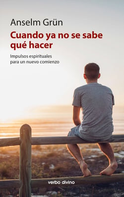 Cuando ya no se sabe qué hacer - Impulsos espirituales para un nuevo comienzo
