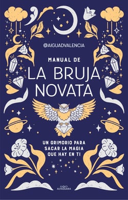 Manual de la bruja novata - Un grimorio para sacar la magia que hay en ti