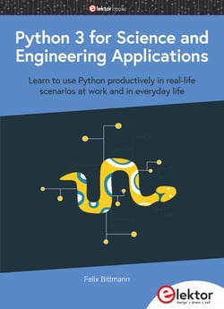 Python 3 for Science and Engineering Applications - Learn to use Python productively in real-life scenarios at work and in everyday life