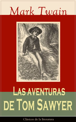 Las aventuras de Tom Sawyer - Clásicos de la literatura