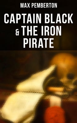 Captain Black &amp; The Iron Pirate