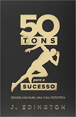 50 tons para o sucesso - Conselhos para uma vida próspera