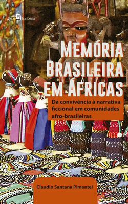 Memória brasileira em Áfricas - Da convivência à narrativa ficcional em comunidades Afro-Brasileiras