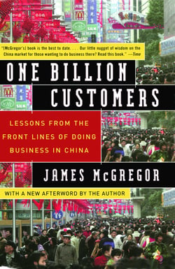 One Billion Customers - Lessons from the Front Lines of Doing Business in China