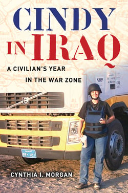 Cindy in Iraq - A Civilian's Year in the War Zone