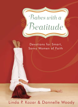 Babes with a Beatitude - Devotions for Smart, Savvy Women of Faith