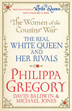 The Women of the Cousins' War - The Real White Queen And Her Rivals