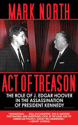 Act of Treason - The Role of J. Edgar Hoover in the Assassination of President Kennedy