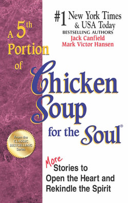 A 5th Portion of Chicken Soup for the Soul - More Stories to Open the Heart and Rekindle the Spirit