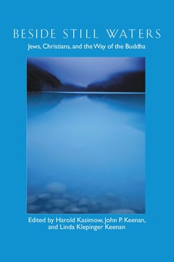 Beside Still Waters - Jews, Christians, and the Way of the Buddha