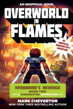 Overworld in Flames - Herobrine?s Revenge Book Two (A Gameknight999 Adventure): An Unofficial Minecrafter?s Adventure