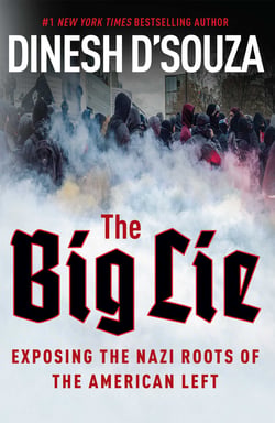 The Big Lie - Exposing the Nazi Roots of the American Left