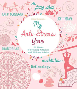 My Anti-Stress Year - 52 Weeks of Soothing Activities and Wellness Advice