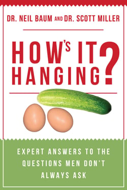 How's It Hanging? - Expert Answers to the Questions Men Don't Always Ask