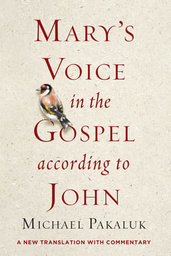 Mary's Voice in the Gospel According to John - A New Translation with Commentary