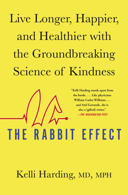 The Rabbit Effect - Live Longer, Happier, and Healthier with the Groundbreaking Science of Kindness