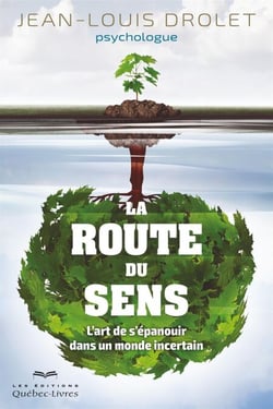 La route du sens - L'art de s'épanouir dans un monde incertain