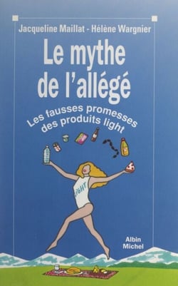 Le mythe de l'allégé - Les fausses promesses des produits light
