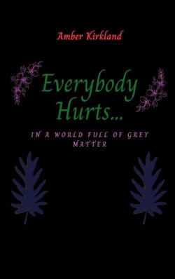 Everybody Hurts... In A World Full of Gray Matter