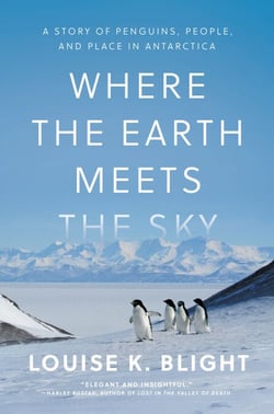 Where the Earth Meets the Sky - A Story of Penguins, People, and Place in Antarctica