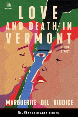 Love and Death in Vermont: A True Story about an Extra-Marital Affair in a Small Town - The Stacks Reader Series, #14