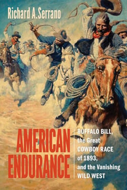 American Endurance - Buffalo Bill, the Great Cowboy Race of 1893, and the Vanishing Wild West