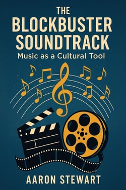 The Blockbuster Soundtrack: Music as a Cultural Tool