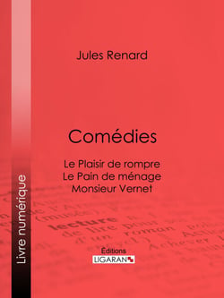 Comédies - Le Plaisir de rompre . Le Pain de ménage. Monsieur Vernet