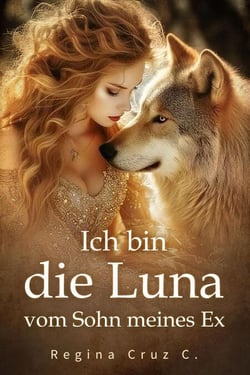 Ich bin die Luna vom Sohn meines Ex