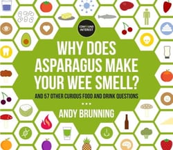 Why Does Asparagus Make Your Wee Smell? - And 57 other curious food and drink questions