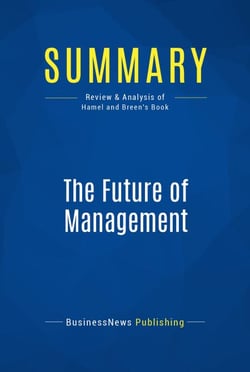 Summary: The Future of Management - Review and Analysis of Hamel and Breen's Book