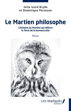 Le martien philosophe - L'histoire du Martien qui délivra la Terre de la bureaucratie Roman - Roman