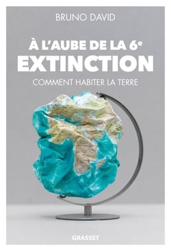 A l'aube de la 6e extinction - Comment habiter la Terre