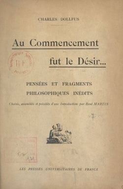 Au commencement fut le désir... - Pensées et fragments philosophiques inédits