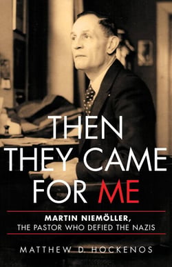 Then They Came for Me - Martin Niemöller, the Pastor Who Defied the Nazis