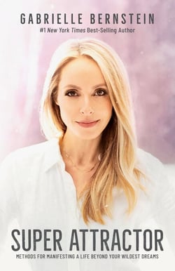 Super Attractor - Methods for Manifesting a Life beyond Your Wildest Dreams