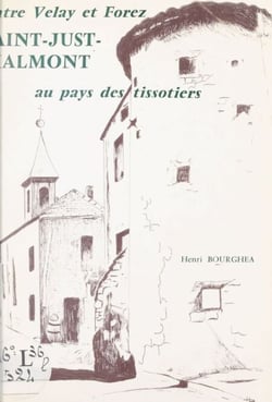 Entre Velay et Forez, Saint-Just-Malmont, au pays des Tissotiers