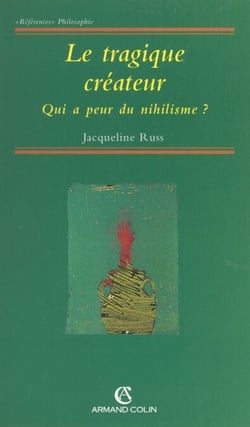 Le tragique créateur - Qui a peur du nihilisme ?