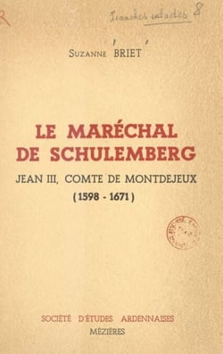 Le Maréchal de Schulemberg : Jean III, comte de Montdejeux, 1598-1671