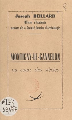 Montigny-le-Gannelon au cours des siècles - Conférence donnée au château de Montigny-le-Gannelon, le 5 août 1956