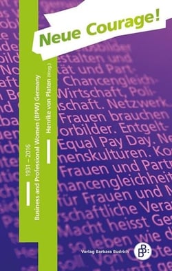 Neue Courage! - Business and Professional Women (BPW) Germany 1931-2016